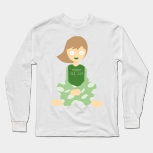 Pajamas all day Long Sleeve T-Shirt